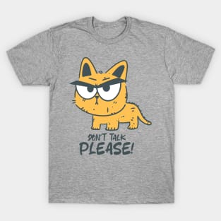 Don't Talk Please - Funny Angry  Cat T-Shirt